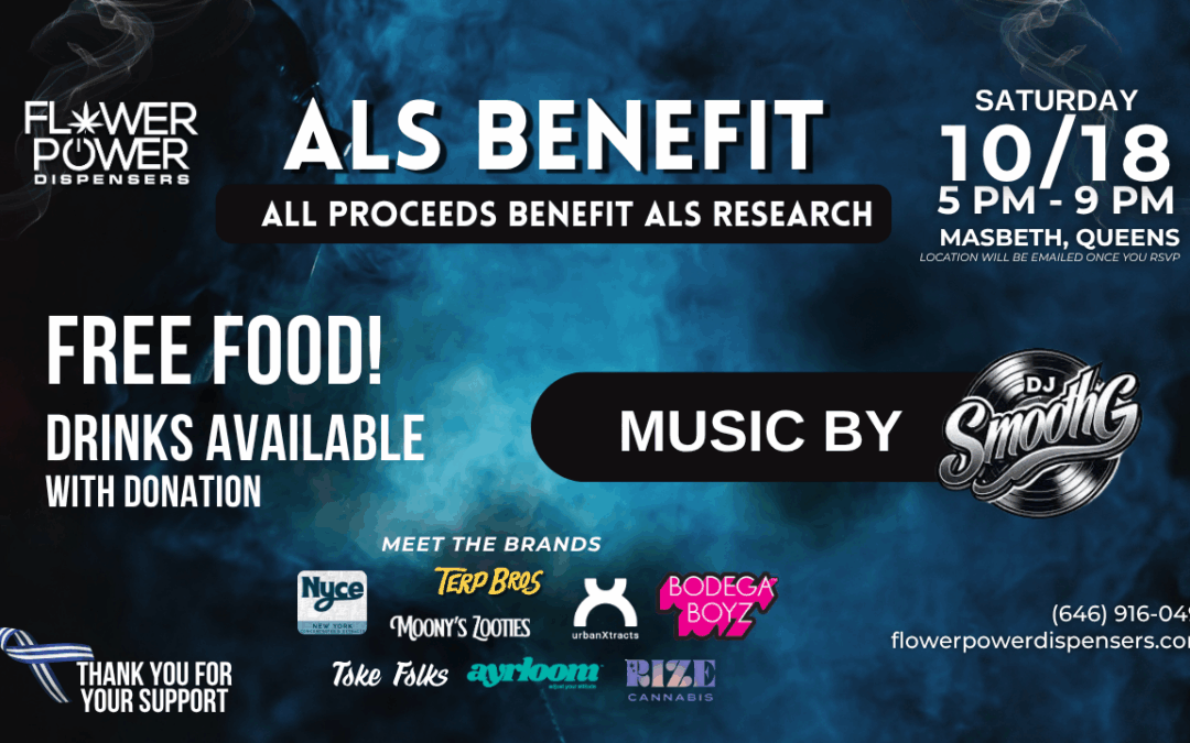 October 18th – ALS Benefit – Presented by Flower Power Dispensers
